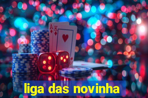 liga das novinha